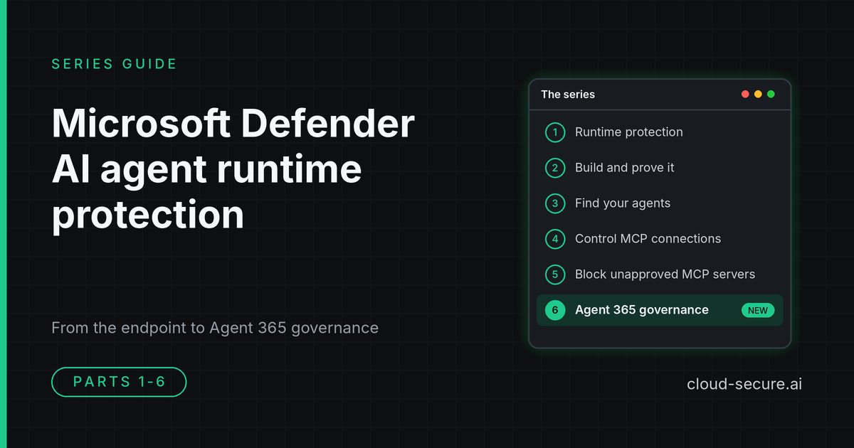 Microsoft Defender AI agent runtime protection series guide, parts 1 to 6