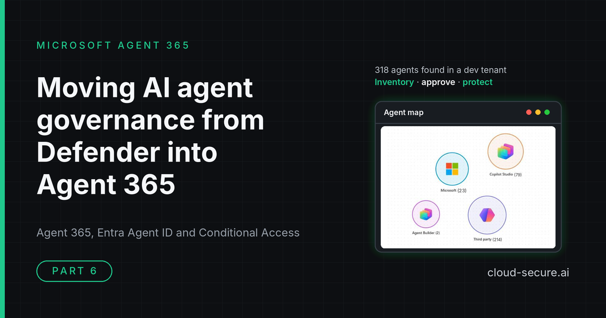 Part 6 cover - Moving AI agent governance from Defender into Agent 365